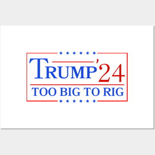 Trump 2024 Too Big To Rig Posters and Art